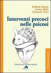 Interventi precoci nelle psicosi - Raffaele Popolo, Giancarlo Vinci, Andrea Balbi - Libro Alpes Italia 2013, Psiche e dintorni | Libraccio.it