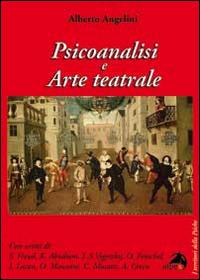Psicoanalisi e arte teatrale - Alberto Angelini - Libro Alpes Italia 2014, I territori della psiche | Libraccio.it