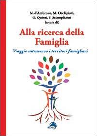 Alla ricerca della famiglia. Viaggio attraverso i territori famigliari  - Libro Alpes Italia 2014 | Libraccio.it
