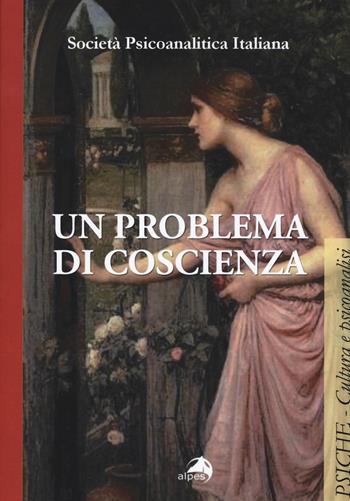 Un problema di coscienza  - Libro Alpes Italia 2015, Psiche | Libraccio.it