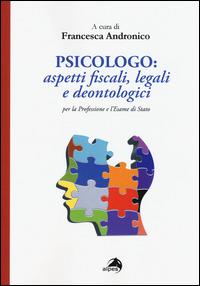 Psicologo. Aspetti fiscali, legali e deontologici per la professione e l'esame di Stato  - Libro Alpes Italia 2015 | Libraccio.it