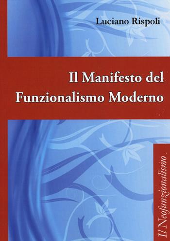 Il manifesto del funzionalismo moderno - Luciano Rispoli - Libro Alpes Italia 2014, Il neofunzionalismo | Libraccio.it
