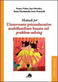 L' intervento psicoeducativo multifamiliare basato sul problem-solving  - Libro Alpes Italia 2014, Psiche e dintorni | Libraccio.it