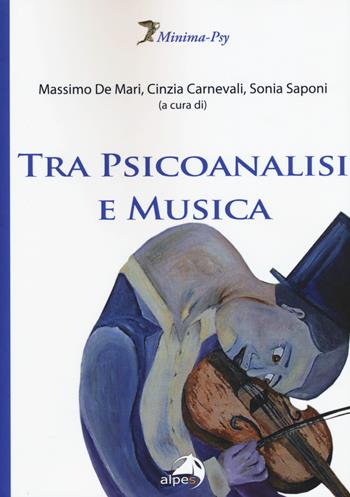 Tra psicoanalisi e musica  - Libro Alpes Italia 2015, Minima-Psy | Libraccio.it