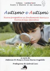 Autismo e autismi. Nuove prospettive su fondamenti teorici e buone prassi operative