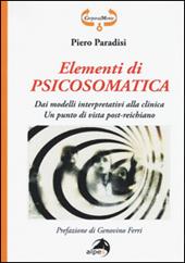 Elementi di psicosomatica. Dai modelli interpretativi alla clinica. Un punto di vista post-reichiano