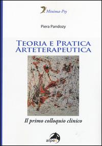 Teoria e pratica arteterapeutica. Il primo colloquio clinico - Piera Pandozy - Libro Alpes Italia 2015, Minima-Psy | Libraccio.it