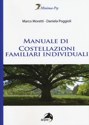 Manuale di costellazioni familiari individuali - Marco Moretti, Daniela Poggioli - Libro Alpes Italia 2015, Minima-Psy | Libraccio.it