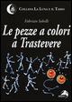 Le pezze a colori a Trastevere - Fabrizio Sabelli - Libro Alpes Italia 2015, La luna e il tasso | Libraccio.it