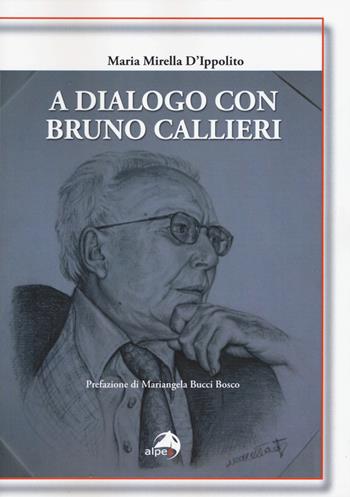 A dialogo con Bruno Callieri - M. Mirella D'Ippolito - Libro Alpes Italia 2015 | Libraccio.it
