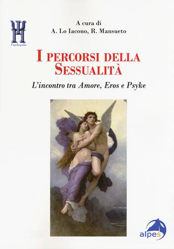 I percorsi della sessualità. L'incontro tra Amore, Eros e Psyke  - Libro Alpes Italia 2015, Psychopolis | Libraccio.it