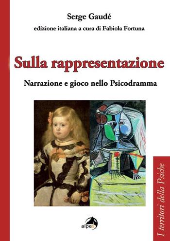 Sulla rappresentazione. Narrazione e gioco nello psicodramma - Serge Guadé - Libro Alpes Italia 2015, I territori della psiche | Libraccio.it