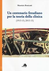 Un centenario freudiano per la teoria della clinica (1913-15; 2013-15)