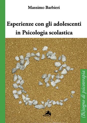 Esperienze con gli adolescenti in psicologia scolastica - Massimo Barbieri - Libro Alpes Italia 2017, (Bi)sogno di psicoterapia | Libraccio.it