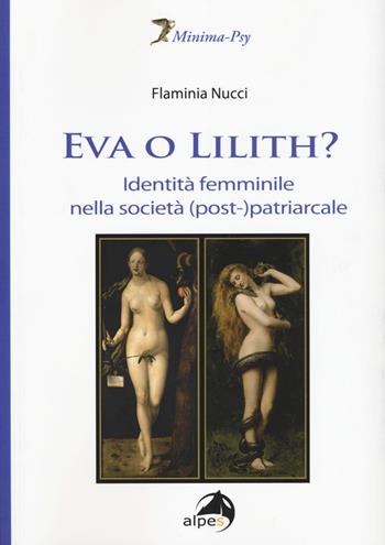 Eva o Lilith? Identità femminile nella società (post-)patriarcale - Flaminia Nucci - Libro Alpes Italia 2016, Minima-Psy | Libraccio.it