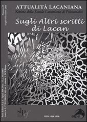 Attualità lacaniana. Rivista della Scuola Lacaniana di Psicoanalisi. Vol. 19: Sugli altri scritti di Lacan.