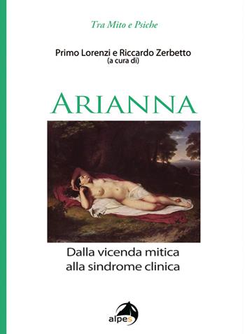 Arianna. Dalla vicenda mitica alla sindrome clinica  - Libro Alpes Italia 2016, Tra mito e psiche | Libraccio.it