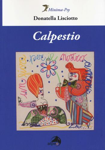 Calpestio - Donatella Lisciotto - Libro Alpes Italia 2016, Minima-Psy | Libraccio.it