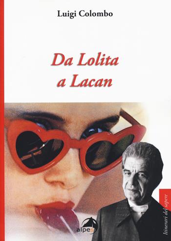 Da Lolita a Lacan - Luigi Colombo - Libro Alpes Italia 2019, Itinerari del sapere | Libraccio.it