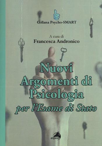 Nuovi argomenti di psicologia. Per l'esame di Stato - Francesca Andronico - Libro Alpes Italia 2017, Psycho-SMART | Libraccio.it