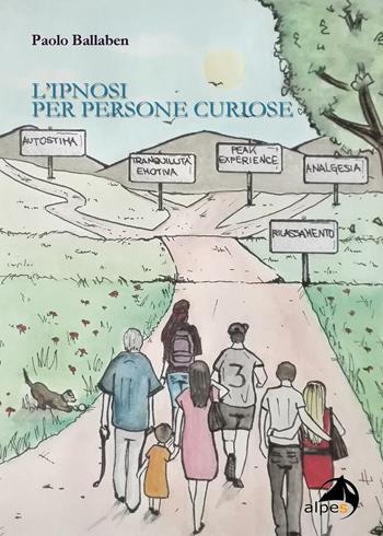 L'ipnosi per persone curiose - Paolo Ballaben - Libro Alpes Italia 2016 | Libraccio.it