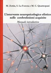 L' intervento neuropsicologico olistico nelle cerebrolesi acquisite. Manuale introduttivo
