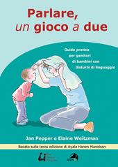 Parlare un gioco a due. Guida pratica per genitori di bambini con disturbi di linguaggio