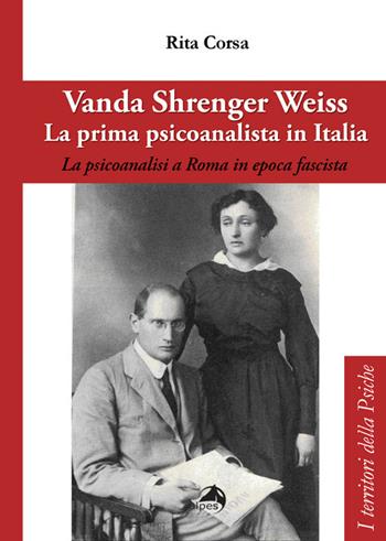 Vanda Shrenger Weiss. La prima psicoanalista in italia - Rita Corsa - Libro Alpes Italia 2017, I territori della psiche | Libraccio.it