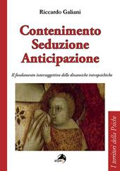 Contenimento seduzione anticipazione. Il fondamento intersoggettivo delle dinamiche intrapsichiche