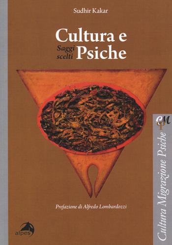 Cultura e psiche. Saggi scelti - Sudhir Kakar - Libro Alpes Italia 2017 | Libraccio.it