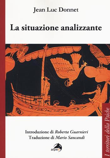 La situazione analizzante - Jean-Luc Donnet - Libro Alpes Italia 2019, I territori della psiche | Libraccio.it