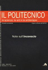 Il Politecnico. Le scienze, le arti e le artiterapie (2018). Vol. 1-2: Note sull'inconscio.