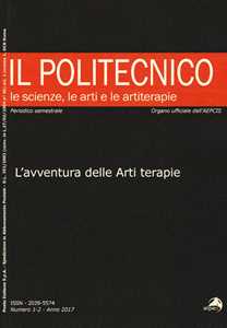 Image of Il Politecnico. Le scienze, le arti e le artiterapie (2017). Vol....