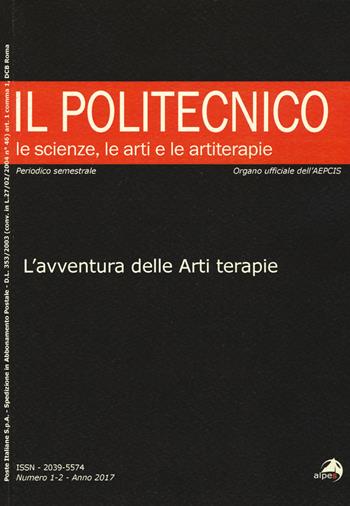 Il Politecnico. Le scienze, le arti e le artiterapie (2017). Vol. 1-2: avventura delle arti terapie, L'.  - Libro Alpes Italia 2018, Il Politecnico | Libraccio.it