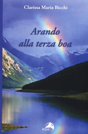 Arando alla terza boa - Clarissa Maria Bicchi - Libro Alpes Italia 2018 | Libraccio.it