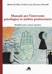 Manuale per l'intervento psicologico in ambito penitenziario. Modelli teorici e prassi operative