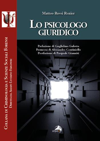 Lo psicologo giuridico - Matteo Rossi Renier - Libro Alpes Italia 2021, Criminologia e scienze sociali forensi | Libraccio.it