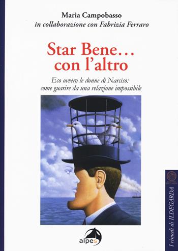 Star bene... con l'altro. Eco ovvero le donne di Narciso: come guarire da una relazione impossibile - Maria Campobasso, Fabrizia Ferraro - Libro Alpes Italia 2019, i rimedi di Ildegarda | Libraccio.it