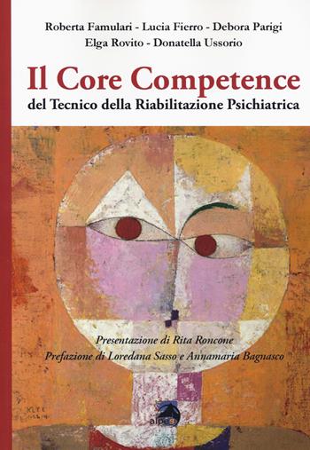 Il core competence del tecnico della riabilitazione psichiatrica - Roberta Famulari, Lucia Fierro, Debora Parigi - Libro Alpes Italia 2019 | Libraccio.it