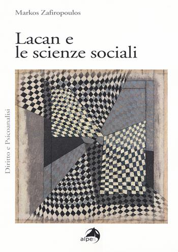 Lacan e le scienze sociali - Markos Zafiropoulos - Libro Alpes Italia 2019, Diritto e psicanalisi | Libraccio.it
