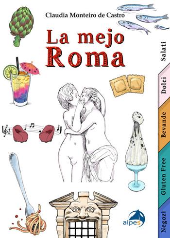 La mejo Roma - Claudia Monteiro De Castro - Libro Alpes Italia 2019 | Libraccio.it