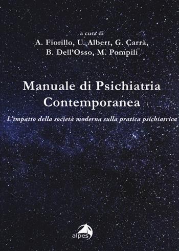 Manuale di psichiatria contemporanea. L'impatto della società moderna sulla pratica psichiatrica  - Libro Alpes Italia 2019 | Libraccio.it