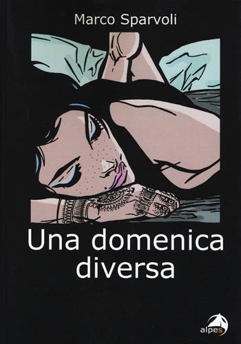 Una domenica diversa - Marco Sparvoli - Libro Alpes Italia 2019 | Libraccio.it