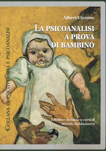La psicoanalisi a prova di bambino - Albert Ciccone - Libro Alpes Italia 2019, Psicoterapia e psicoanalisi | Libraccio.it