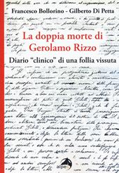 La doppia morte di Gerolamo Rizzo. Diario «clinico» di una follia vissuta