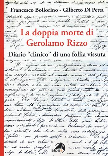 La doppia morte di Gerolamo Rizzo. Diario «clinico» di una follia vissuta - Gilberto Di Petta, Francesco Bollorino - Libro Alpes Italia 2020 | Libraccio.it