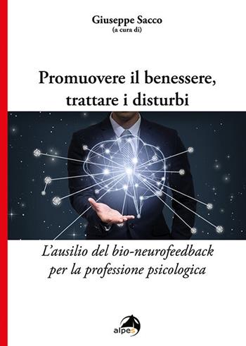 Promuovere il benessere, trattare i disturbi. L'ausilio del bio-neurofeedback per la professione psicologica  - Libro Alpes Italia 2020 | Libraccio.it