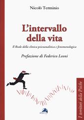 L' intervallo della vita. Il Reale della clinica psicoanalitica e fenomenologica