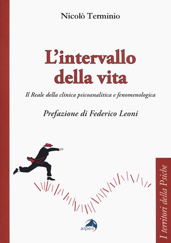 L' intervallo della vita. Il Reale della clinica psicoanalitica e fenomenologica - Nicolò Terminio - Libro Alpes Italia 2020, I territori della psiche | Libraccio.it