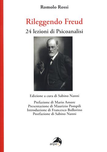 Rileggendo Freud. 24 lezioni di psicoanalisi - Romolo Rossi - Libro Alpes Italia 2020, I territori della psiche | Libraccio.it